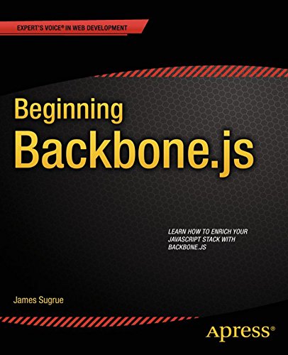 Beginning Backbone.js (Expert's Voice in Web Development) (PDF/EPUB Version)