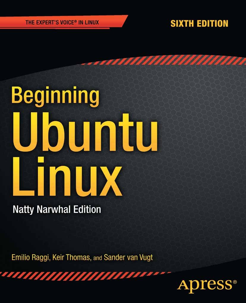 Beginning Ubuntu Linux: Natty Narwhal Edition (Expert's Voice in Linux) (PDF/EPUB Version)