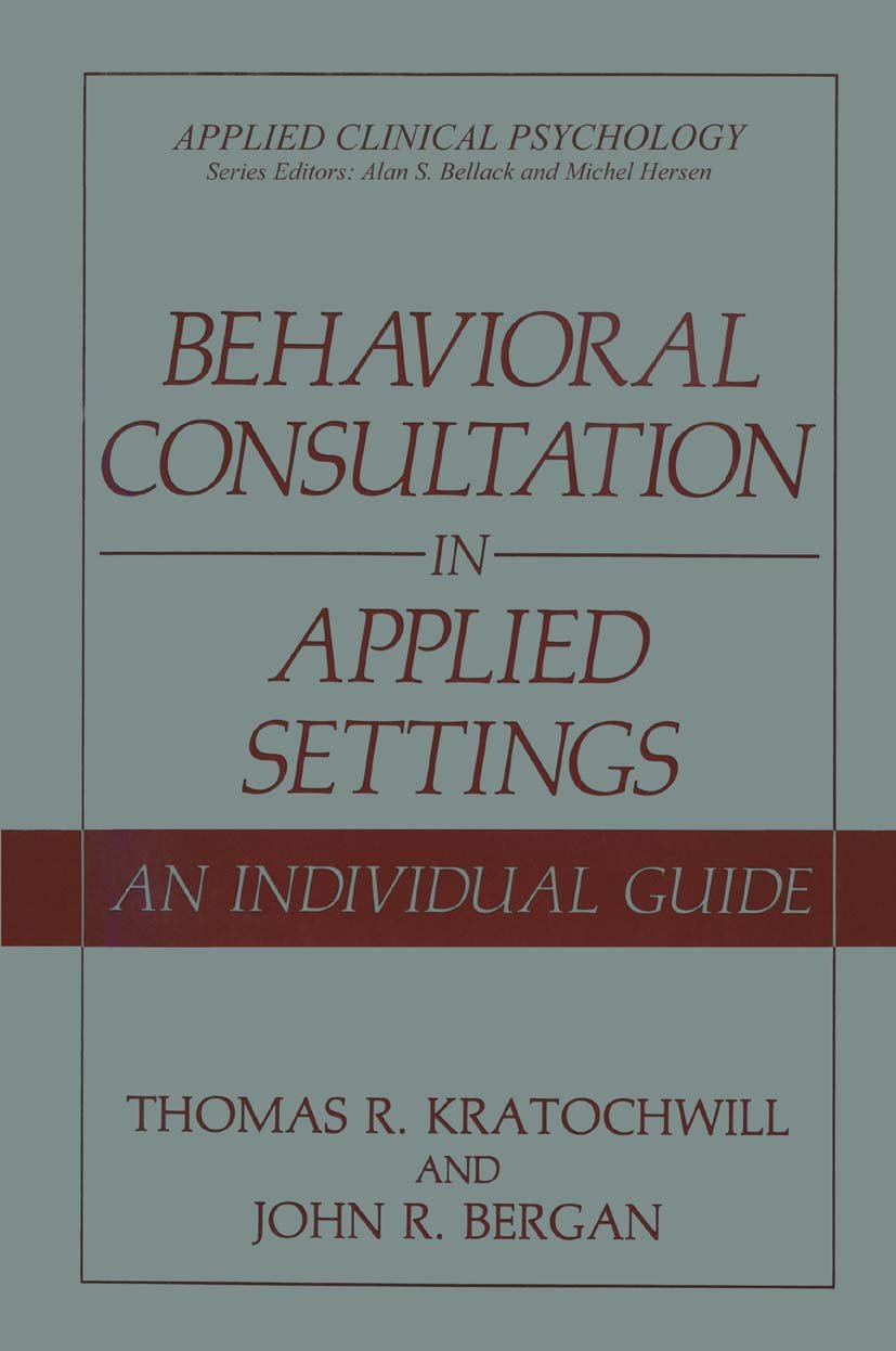 Behavioral Consultation in Applied Settings: An Individual Guide (Applied Clinical Psychology) (PDF/EPUB Version)