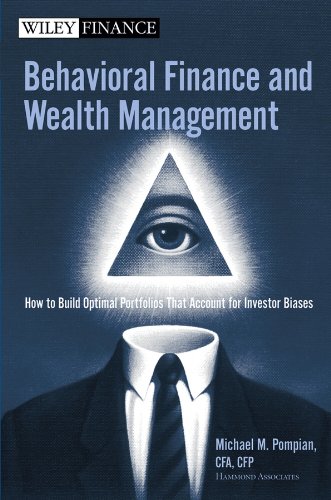Behavioral Finance and Wealth Management: How to Build Optimal Portfolios That Account for Investor Biases (Wiley Finance Book 318) (PDF/EPUB Version)