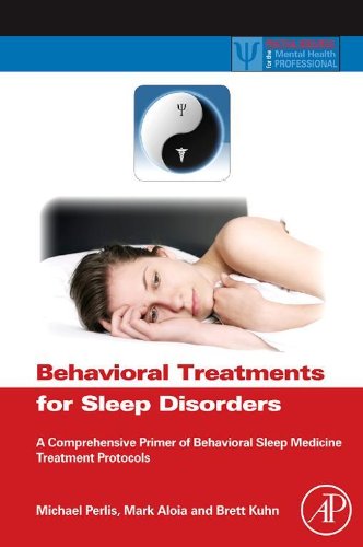 Behavioral Treatments for Sleep Disorders: A Comprehensive Primer of Behavioral Sleep Medicine Interventions (ISSN) (PDF/EPUB Version)
