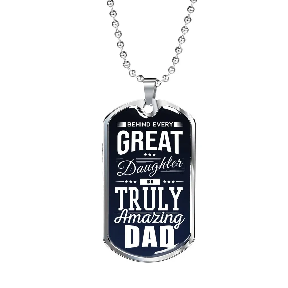 Behind Every Daughter Is A Truly Amazing Dad Dog Tag Necklace