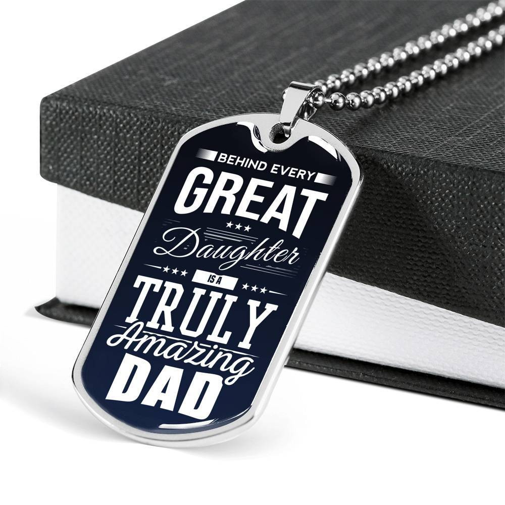 Behind Every Daughter Is A Truly Amazing Dad Dog Tag Necklace