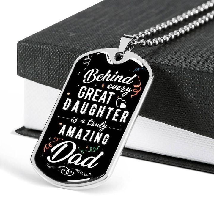 Behind Every Great Daughter Is A Truly Amazing Dad Dog Tag Necklace Gift For Dad