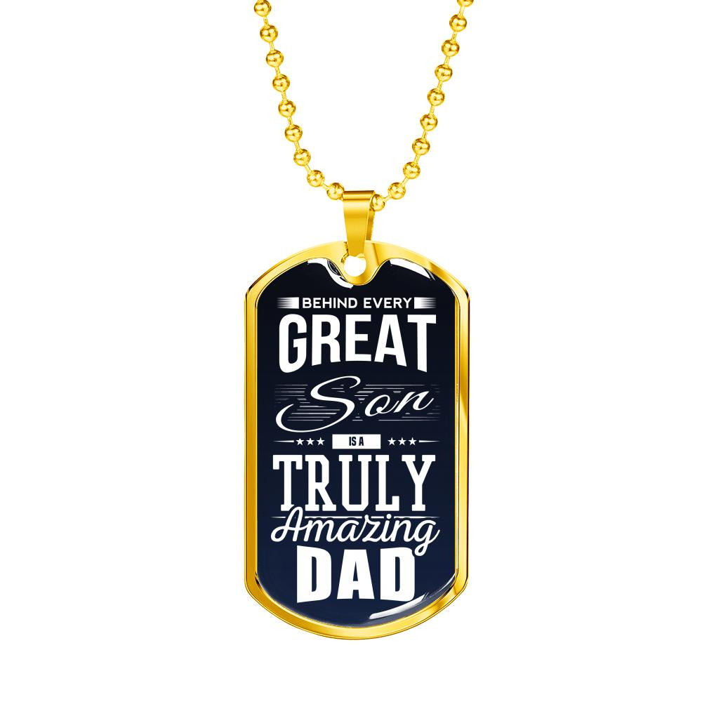 Behind Every Great Son Is A Truly Amazing Dad Dog Tag Necklace