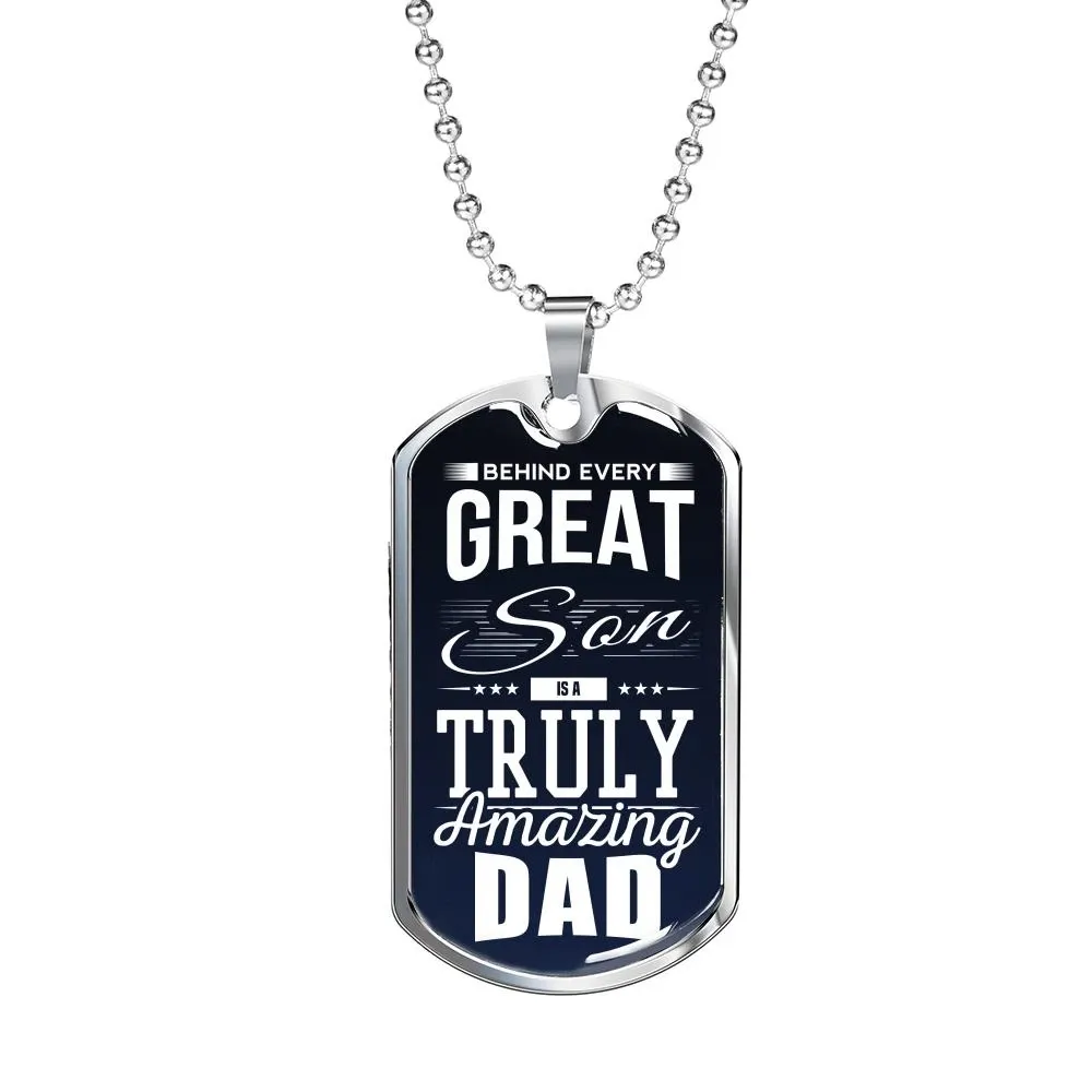 Behind Every Great Son Is A Truly Amazing Dad Dog Tag Necklace