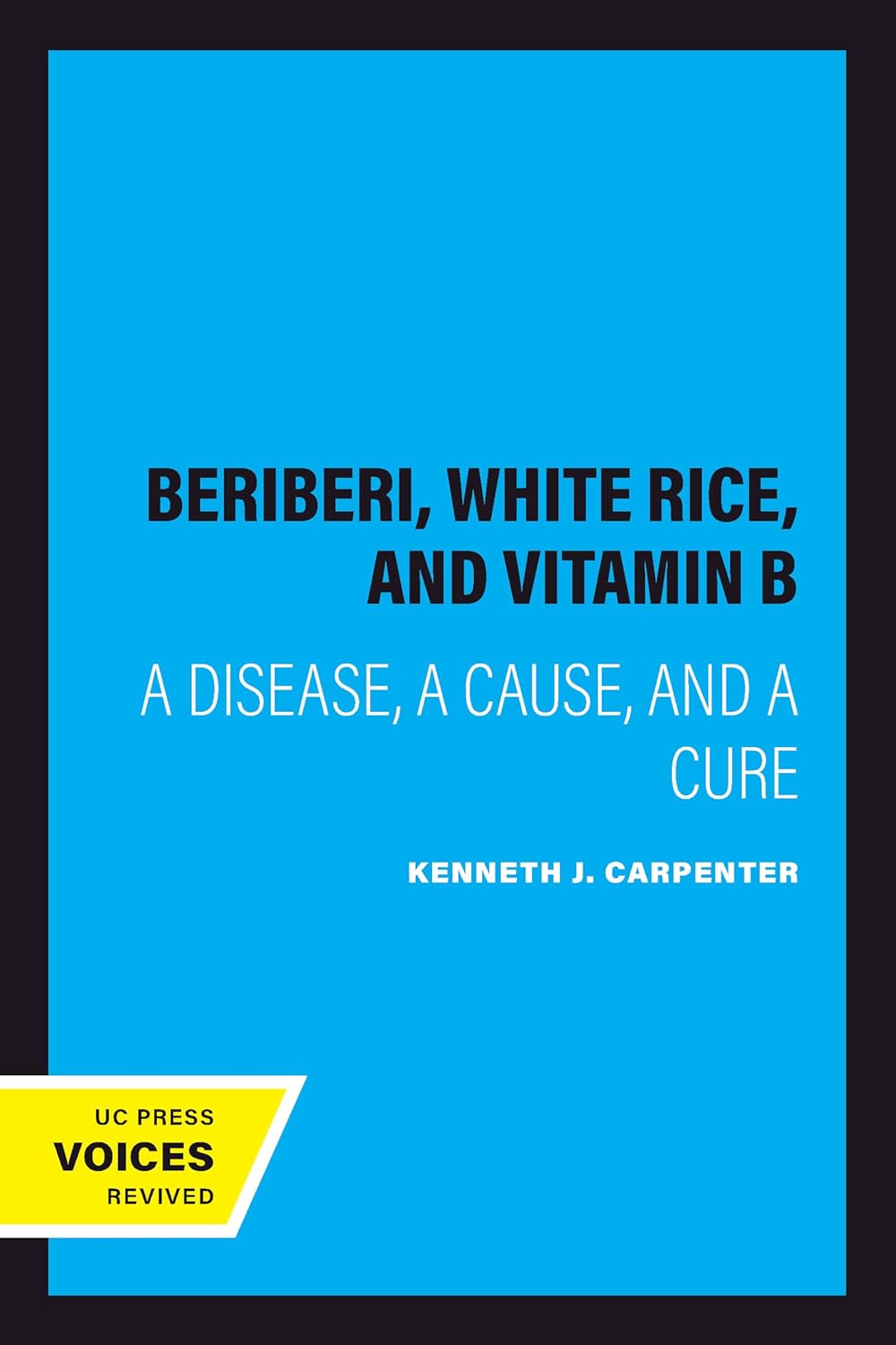 Beriberi, White Rice, and Vitamin B: A Disease, a Cause, and a Cure (PDF/EPUB Version)