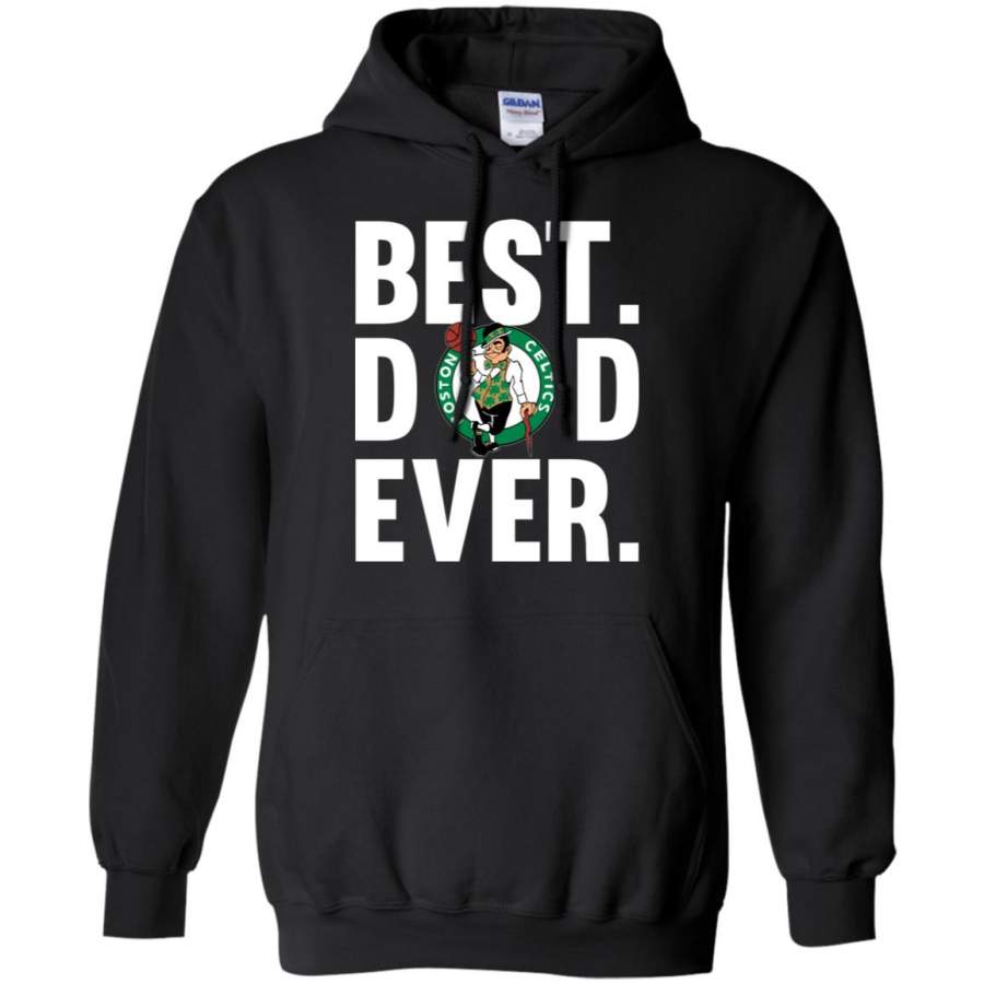 Best Dad Ever Boston Celtics shirt Father Day Hoodie