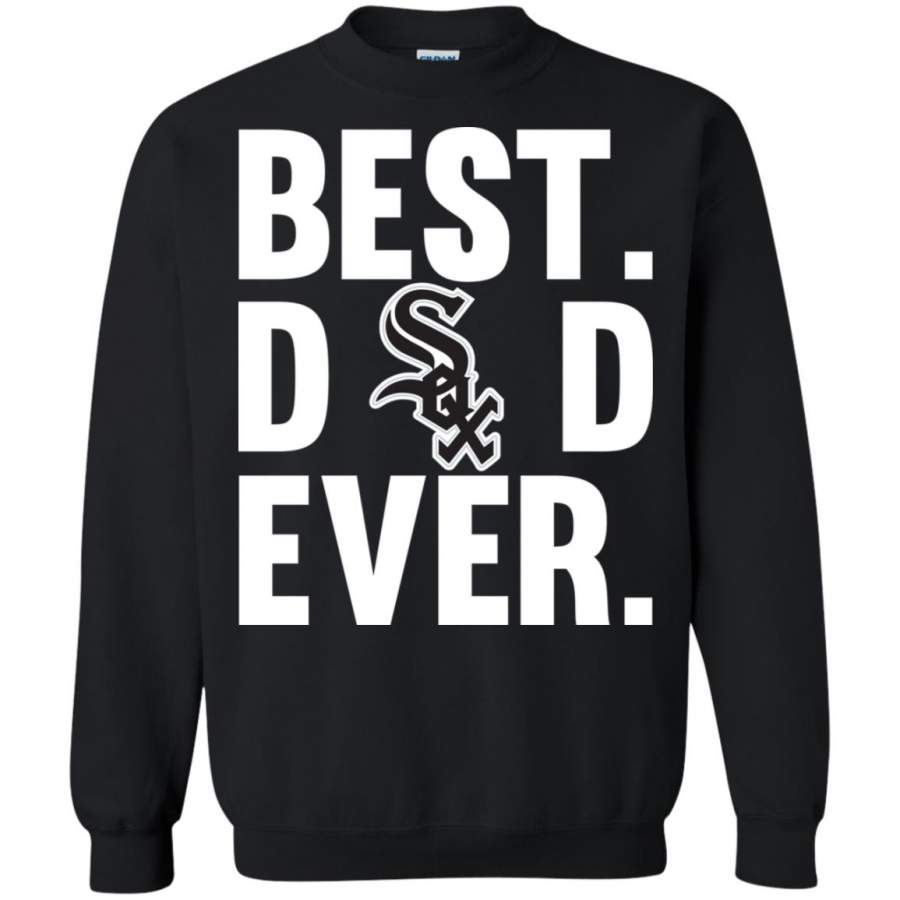 Best Dad Ever Chicago White Sox shirt Father Day Sweatshirt