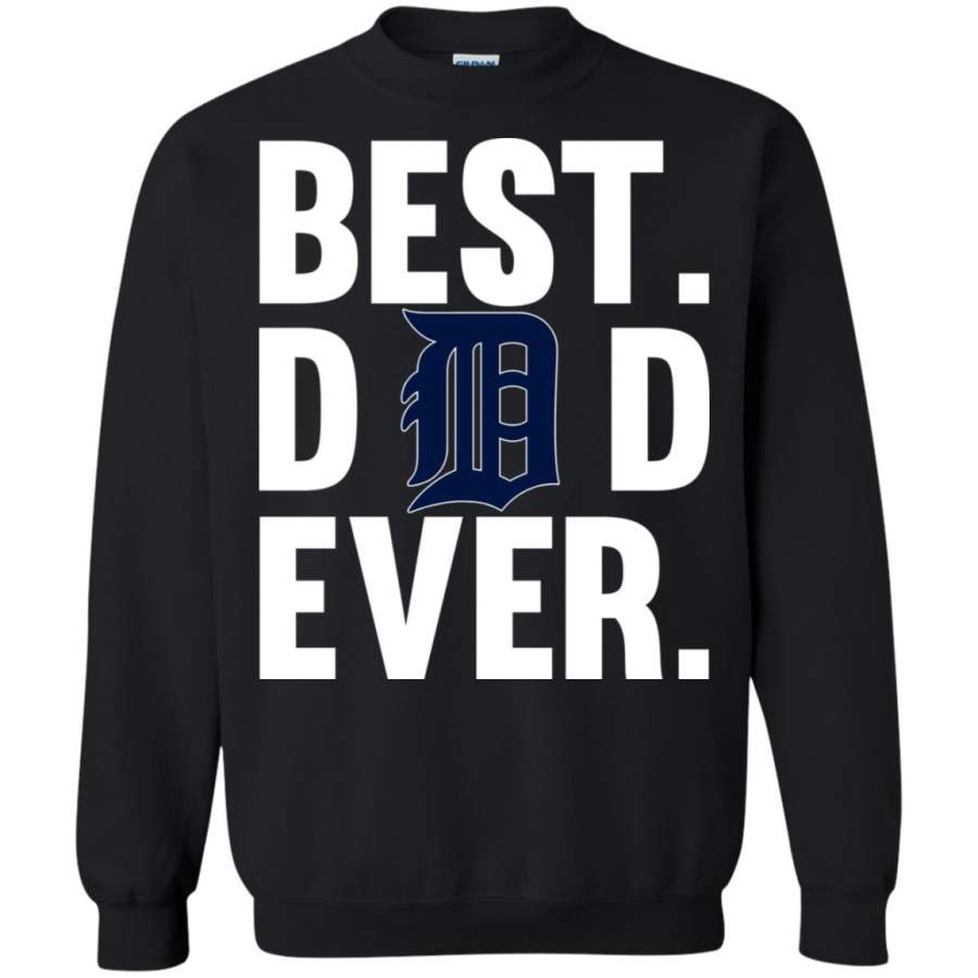 Best Dad Ever Detroit Tigers shirt Father Day Sweatshirt