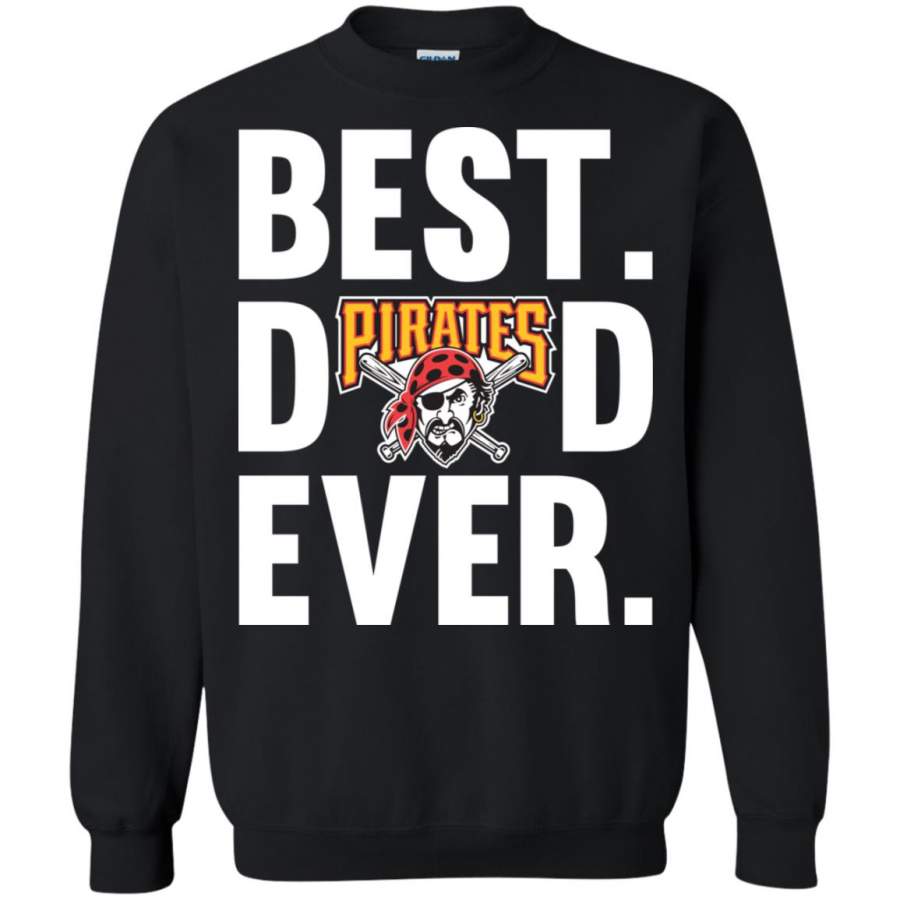 Best Dad Ever Pittsburgh Pirates shirt Father Day Sweatshirt