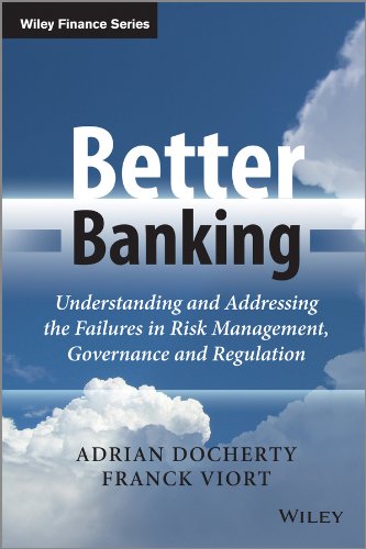 Better Banking: Understanding and Addressing the Failures in Risk Management, Governance and Regulation (The Wiley Finance Series) (PDF/EPUB Version)