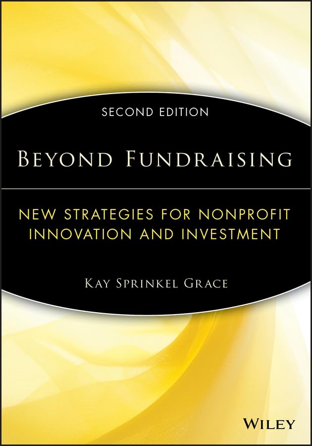 Beyond Fundraising: New Strategies for Nonprofit Innovation and Investment (PDF/EPUB Version)