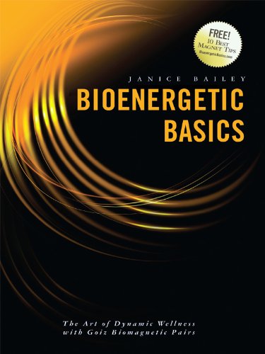 Bioenergetic Basics: The Art of Dynamic Wellness with Goiz Biomagnetic Pairs (PDF/EPUB Version)