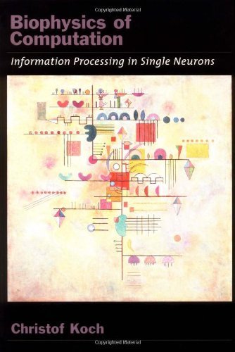 Biophysics of Computation: Information Processing in Single Neurons (Computational Neuroscience Series Book 1) (PDF/EPUB Version)