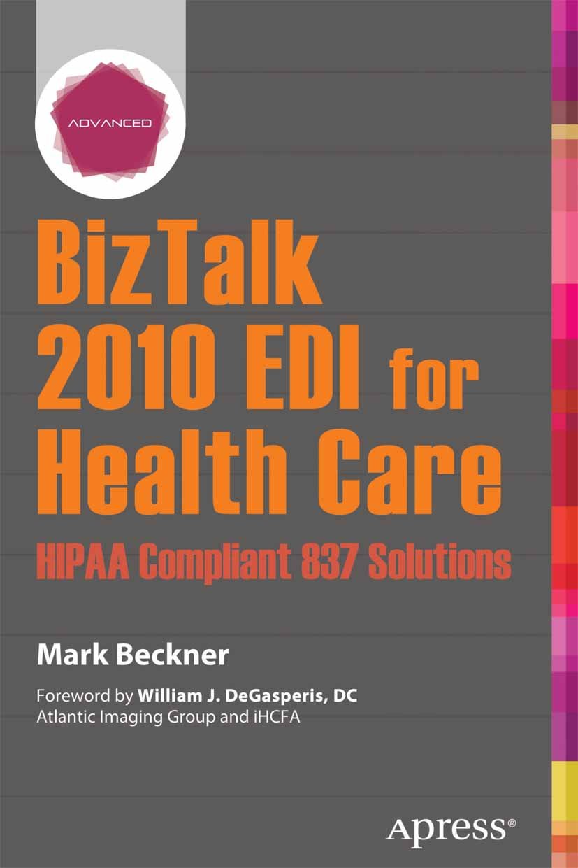 BizTalk 2010 EDI for Health Care: HIPAA Compliant 837 Solutions (PDF/EPUB Version)
