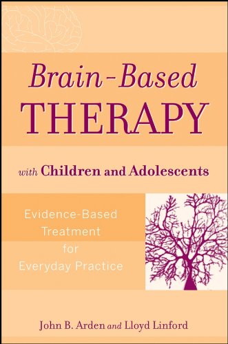 Brain-Based Therapy with Children and Adolescents: Evidence-Based Treatment for Everyday Practice (PDF/EPUB Version)