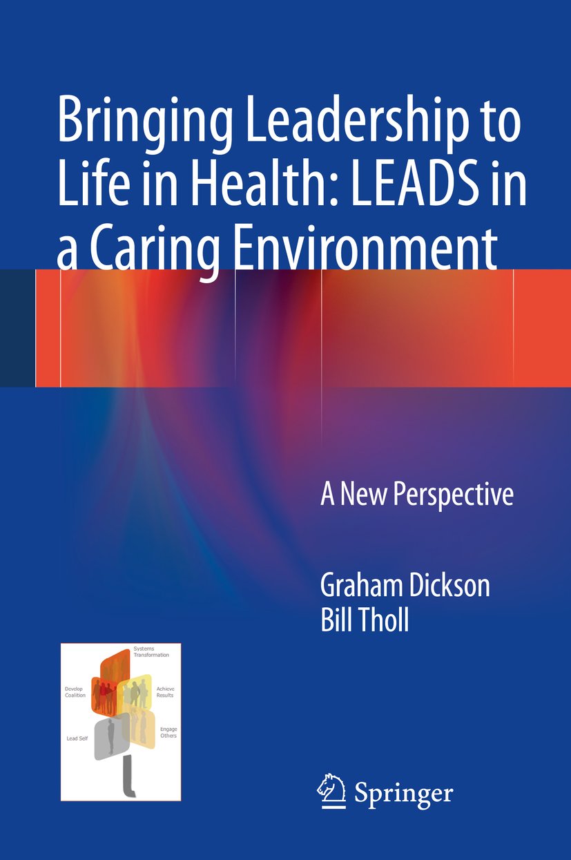 Bringing Leadership to Life in Health: LEADS in a Caring Environment: A New Perspective (PDF/EPUB Version)