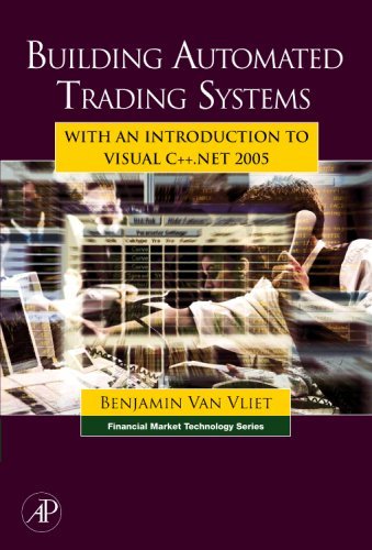 Building Automated Trading Systems: With an Introduction to Visual C++.NET 2005 (Financial Market Technology) (PDF/EPUB Version)