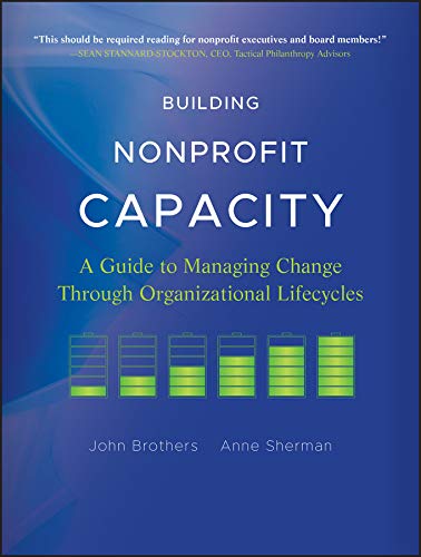 Building Nonprofit Capacity: A Guide to Managing Change Through Organizational Lifecycles (PDF/EPUB Version)