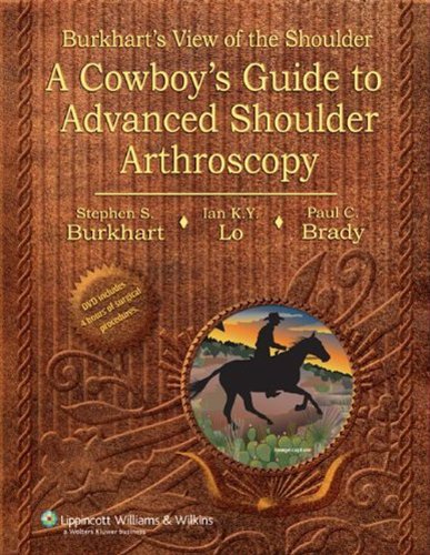 Burkhart's View of the Shoulder: A Cowboy's Guide to Advanced Shoulder Arthroscopy (PDF/EPUB Version)
