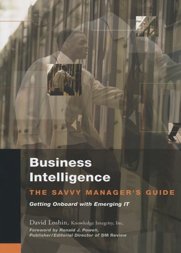 Business Intelligence: The Savvy Manager's Guide (The Morgan Kaufmann Series on Business Intelligence) (PDF/EPUB Version)