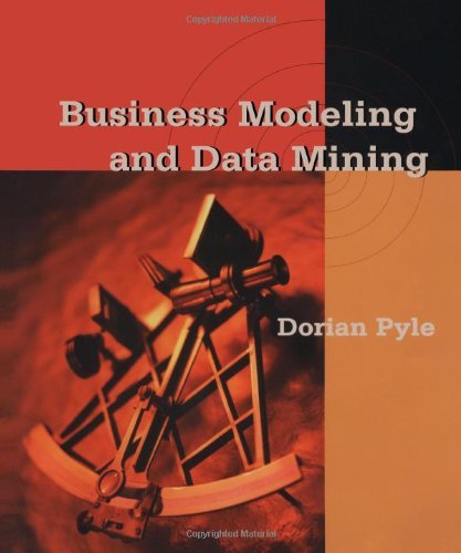 Business Modeling and Data Mining (The Morgan Kaufmann Series in Data Management Systems) (PDF/EPUB Version)