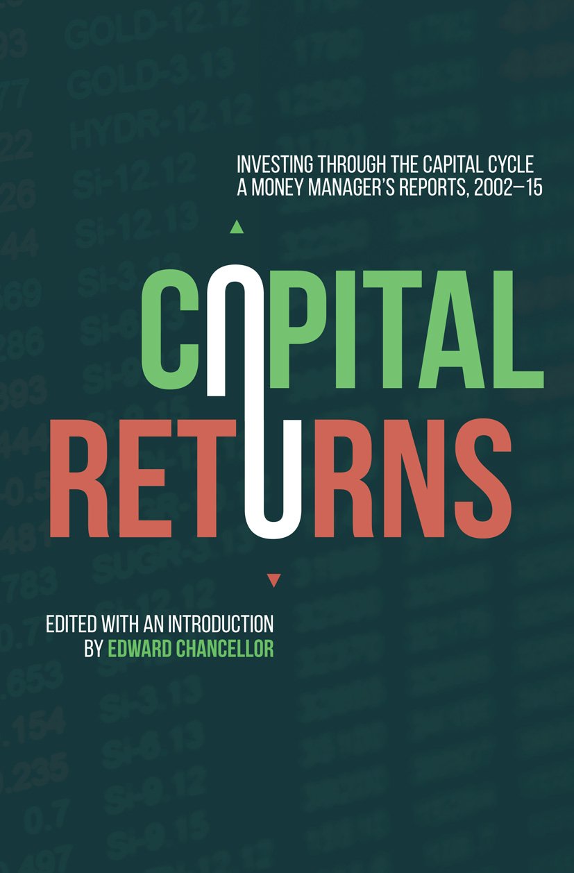 Capital Returns: Investing Through the Capital Cycle: A Money Manager’s Reports 2002-15 (PDF/EPUB Version)