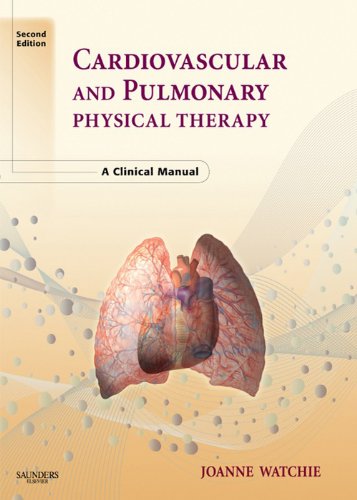 Cardiovascular and Pulmonary Physical Therapy: A Clinical Manual (PDF/EPUB Version)