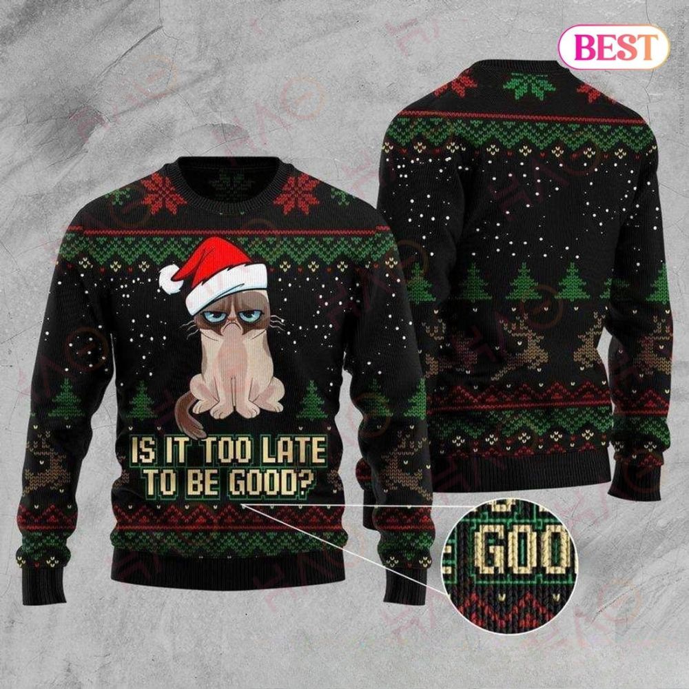 Cat Christmas Sweater Cat Is It Too Late To Be Good