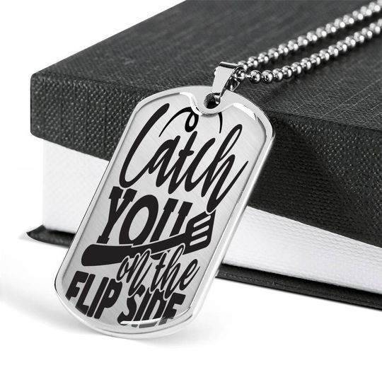 Catch You On The Flip Side Dog Tag Necklace Gift For Dad