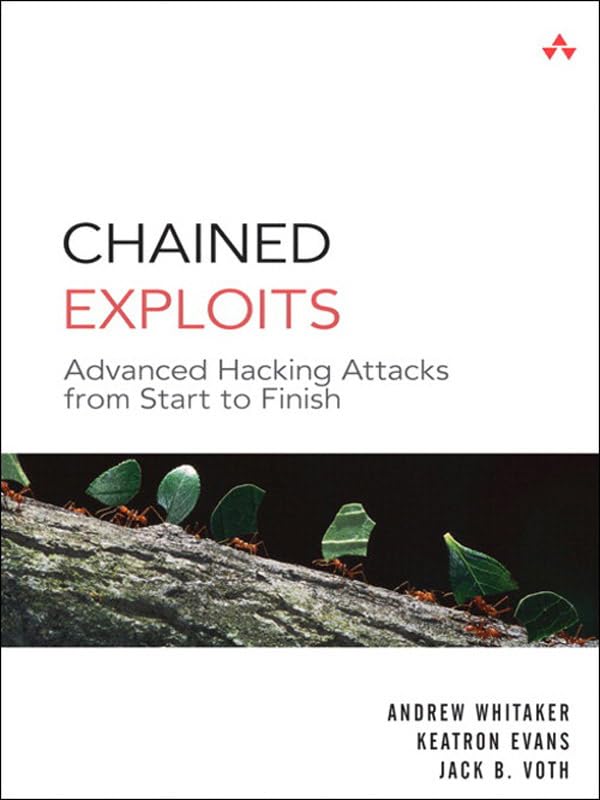 Chained Exploits: Advanced Hacking Attacks from Start to Finish (PDF/EPUB Version)