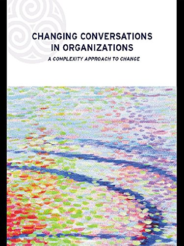 Changing Conversations in Organizations: A Complexity Approach to Change (Complexity and Emergence in Organizations) (PDF/EPUB Version)