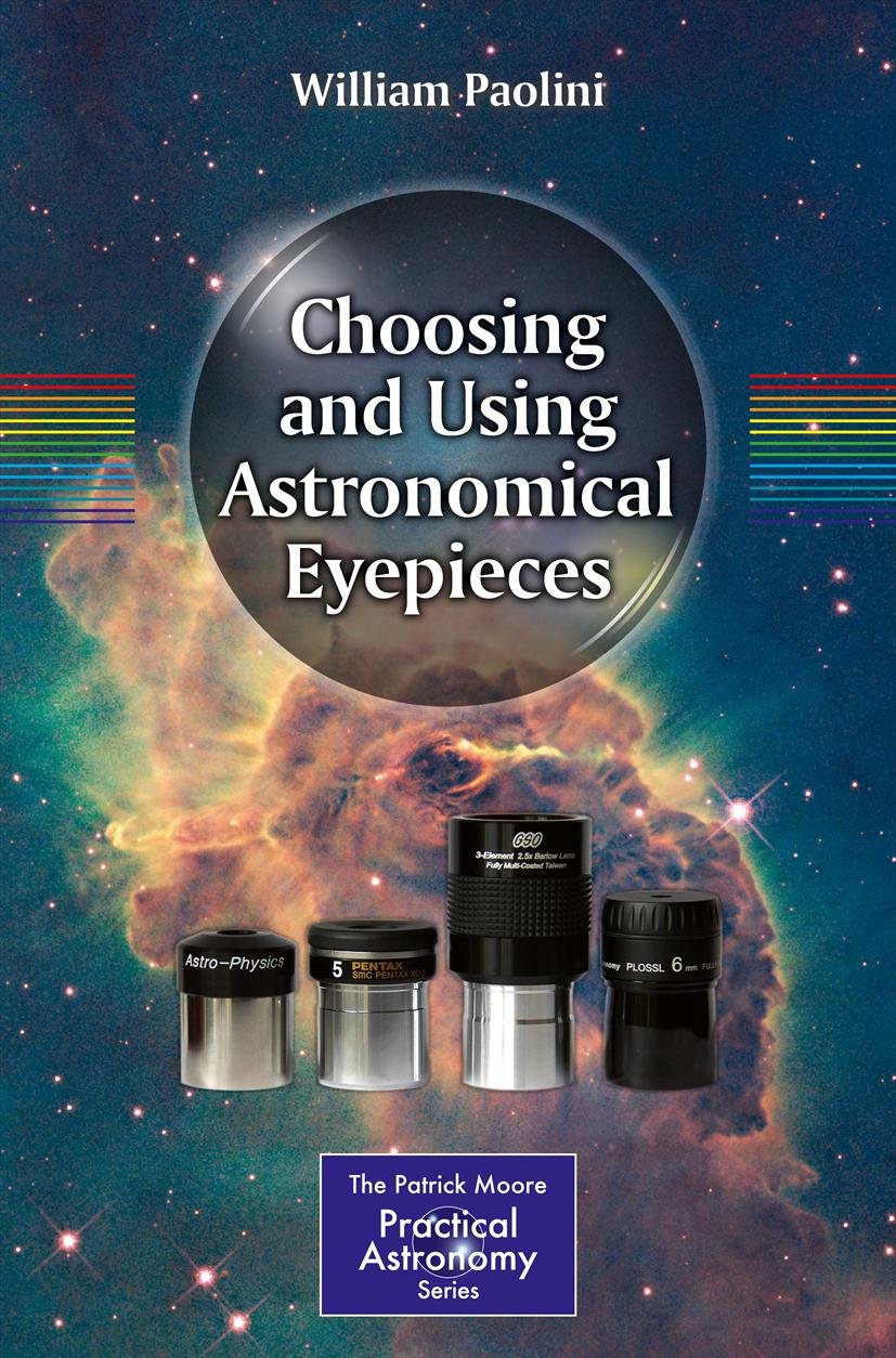 Choosing and Using Astronomical Eyepieces (The Patrick Moore Practical Astronomy Series) (PDF/EPUB Version)