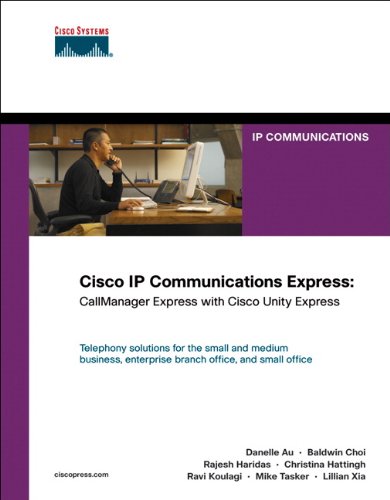 Cisco IP Communications Express: CallManager Express with Cisco Unity Express (Networking Technology) (PDF/EPUB Version)