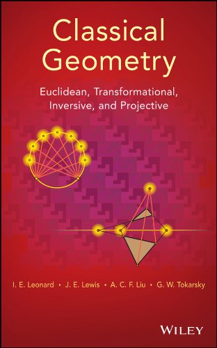 Classical Geometry: Euclidean, Transformational, Inversive, and Projective (PDF/EPUB Version)
