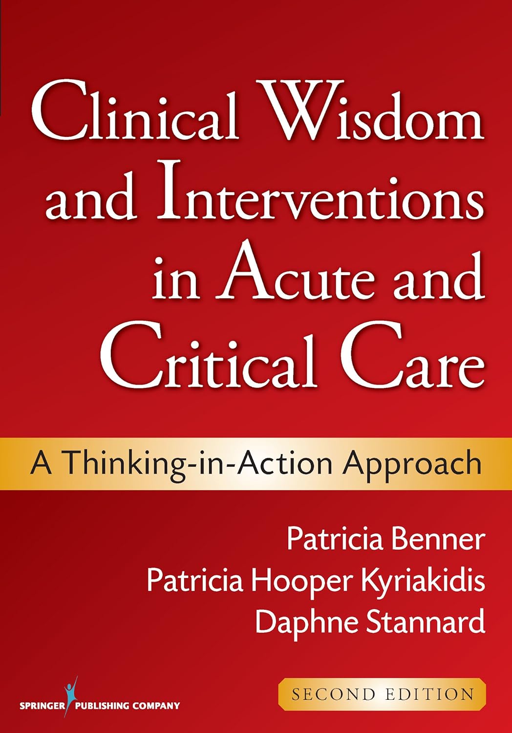 Clinical Wisdom and Interventions in Acute and Critical Care: A Thinking-in-Action Approach (Benner, Clinical Wisdom and Interventions in Acute and Critical Care) (PDF/EPUB Version)
