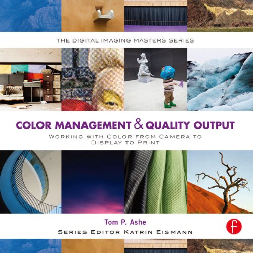 Color Management & Quality Output: Working with Color from Camera to Display to Print (The Digital Imaging Masters Series) (PDF/EPUB Version)
