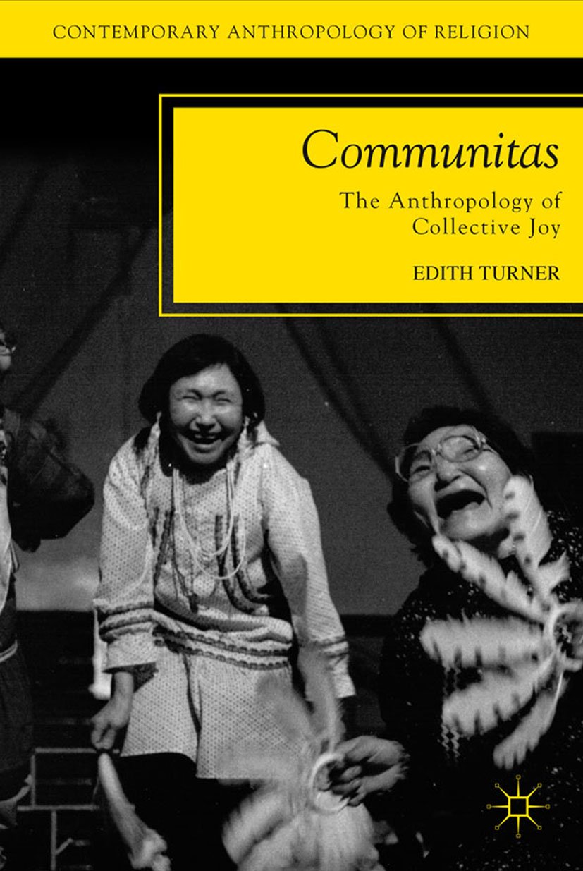 Communitas: The Anthropology of Collective Joy (Contemporary Anthropology of Religion) (PDF/EPUB Version)