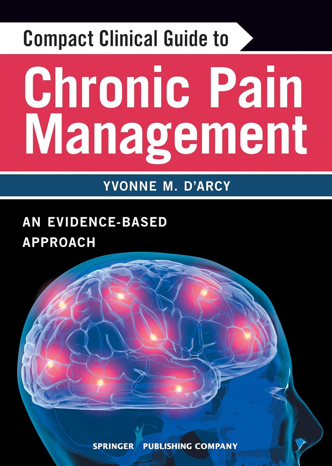 Compact Clinical Guide to Chronic Pain Management: An Evidence-Based Approach for Nurses (PDF/EPUB Version)
