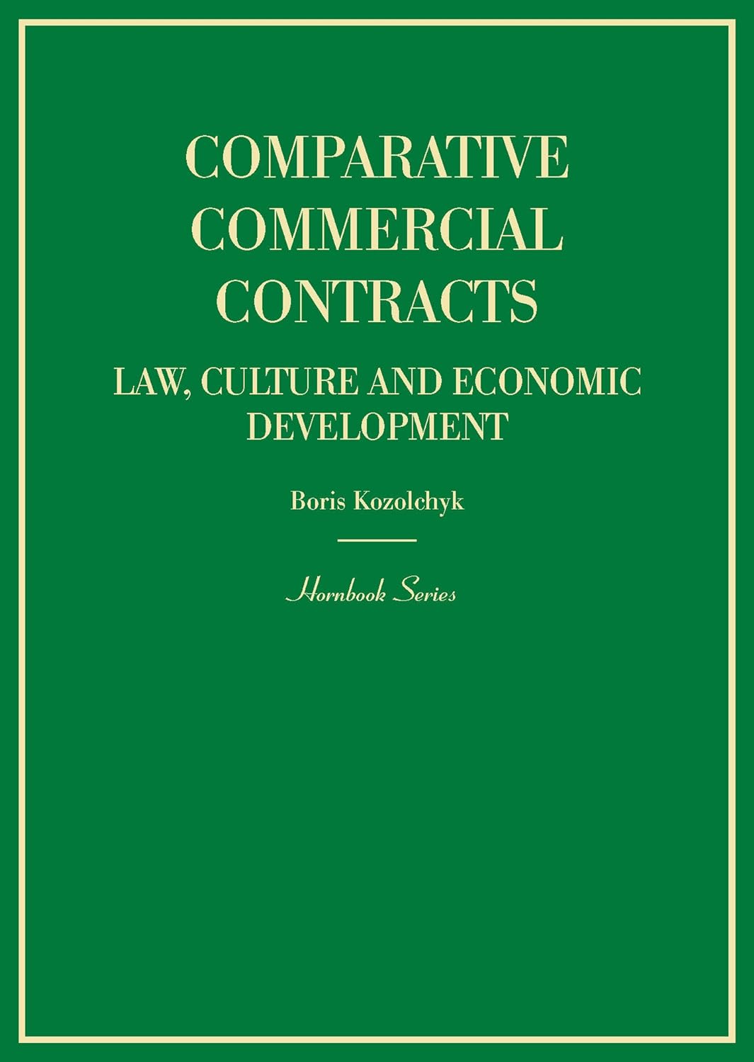 Comparative Commercial Contracts: Law, Culture and Economic Development (Hornbook Series) (PDF/EPUB Version)