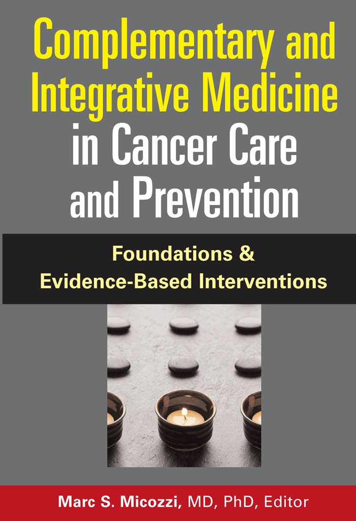 Complementary and Integrative Medicine in Cancer Care and Prevention: Foundations and Evidence-Based Interventions (PDF/EPUB Version)