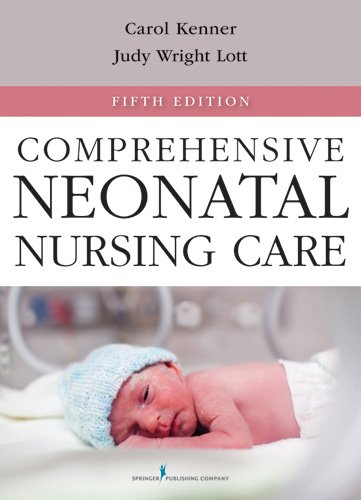 Comprehensive Neonatal Nursing Care: Fifth Edition (Comprehensive Neonatal Nursing: A Physiologic Perspective (Kenner)) (PDF/EPUB Version)