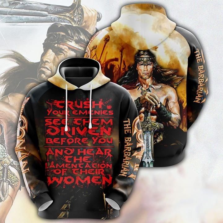 Conan the Barbarian crush your enemies see them driven before you 3D Hoodie