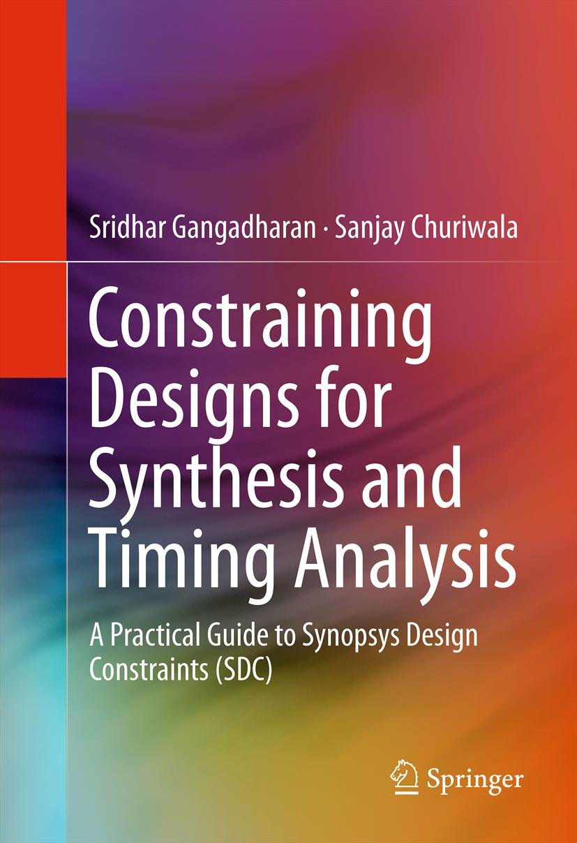 Constraining Designs for Synthesis and Timing Analysis: A Practical Guide to Synopsys Design Constraints (SDC) (PDF/EPUB Version)