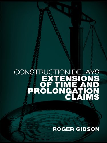 Construction Delays: Extensions of Time and Prolongation Claims (PDF/EPUB Version)