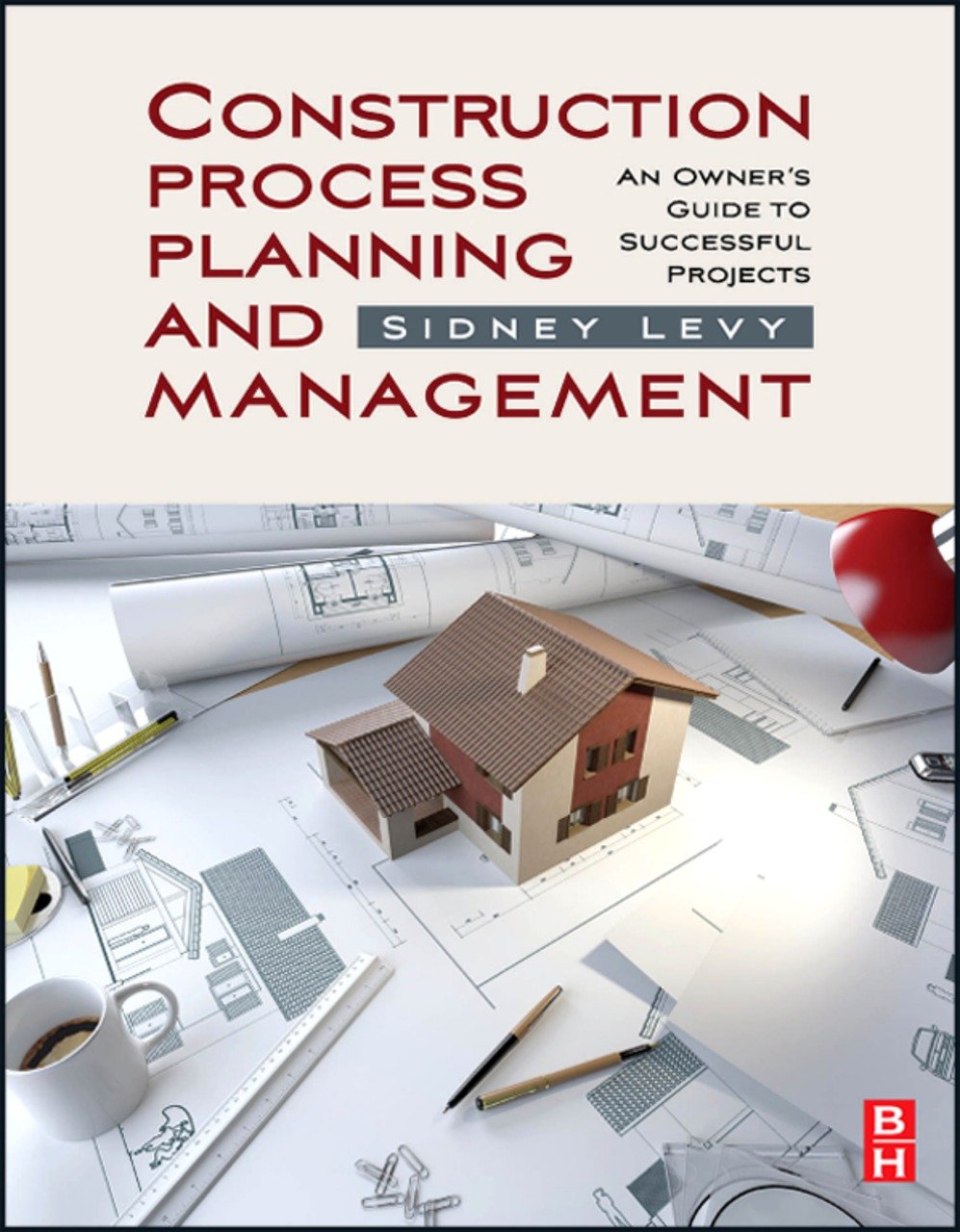 Construction Process Planning and Management: An Owner's Guide to Successful Projects (PDF/EPUB Version)