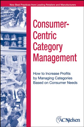 Consumer-Centric Category Management: How to Increase Profits by Managing Categories Based on Consumer Needs (PDF/EPUB Version)