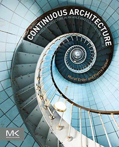 Continuous Architecture: Sustainable Architecture in an Agile and Cloud-Centric World (PDF/EPUB Version)