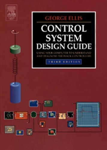 Control System Design Guide: Using Your Computer to Understand and Diagnose Feedback Controllers (PDF/EPUB Version)